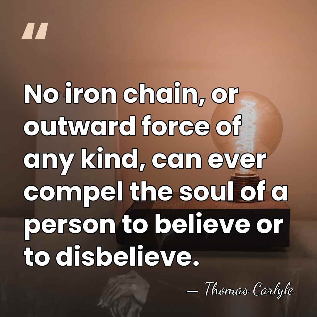 No iron chain, or outward force of any kind, can ever compel&hellip; - Thomas Carlyle