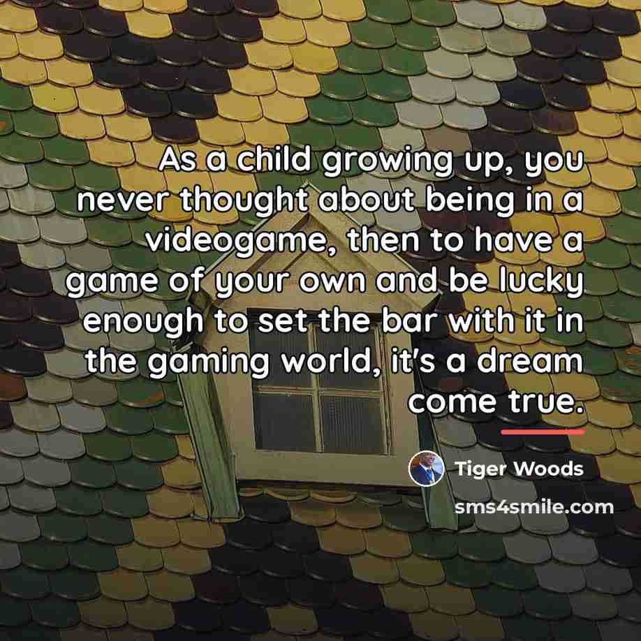 “As a child growing up, you never thought about being…” quote by Tiger Woods