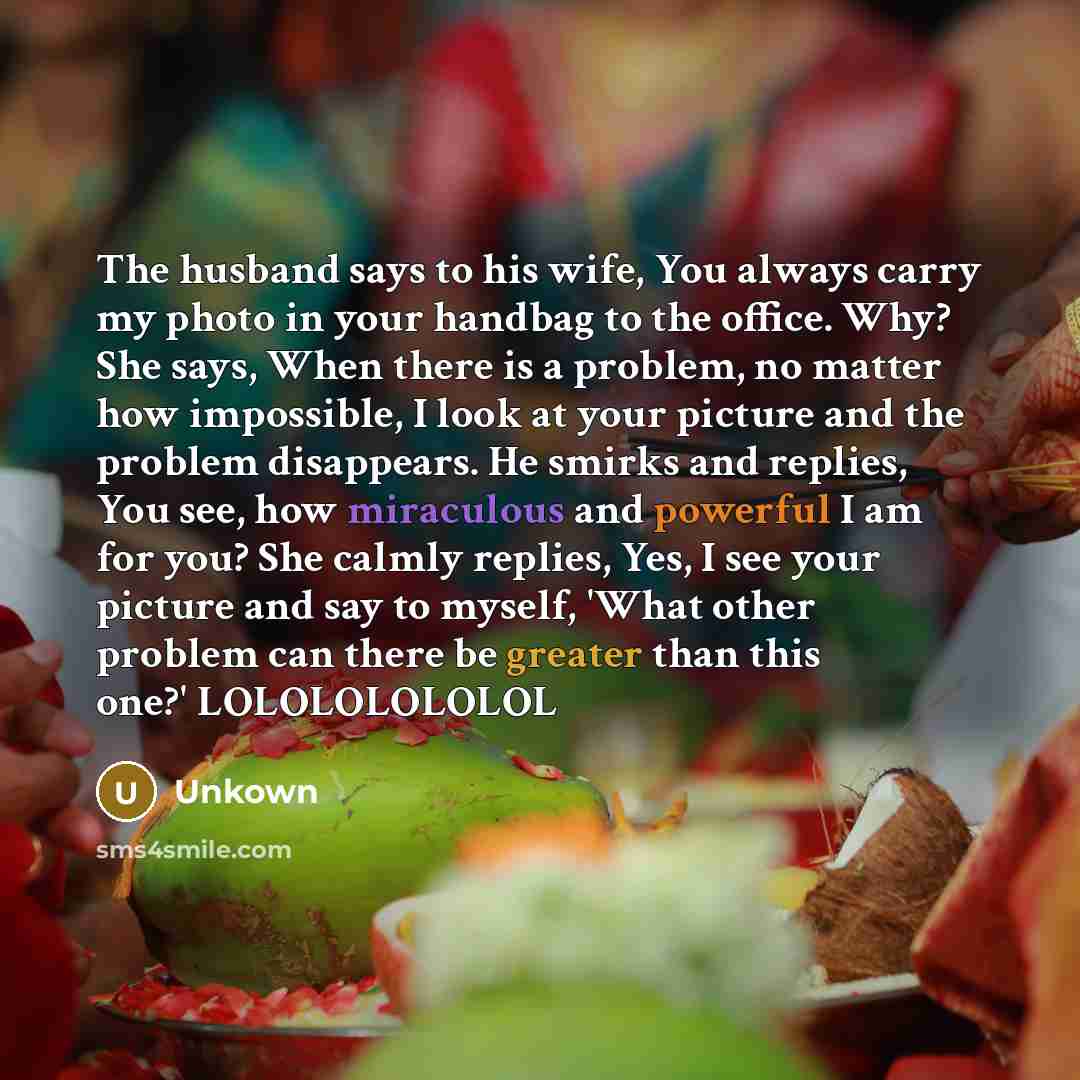“The husband says to his wife, You always carry my…” quote by Unkown
