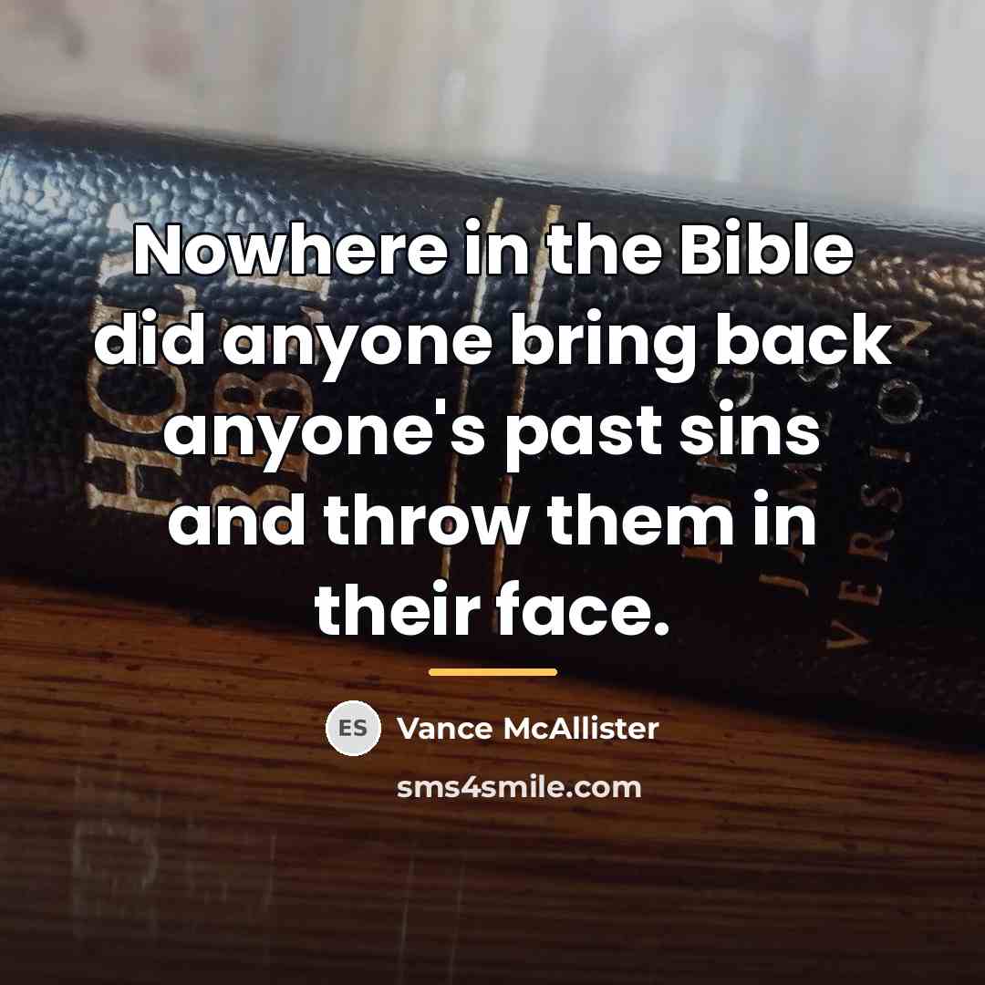 “Nowhere in the Bible did anyone bring back anyone's past…” quote by Vance McAllister