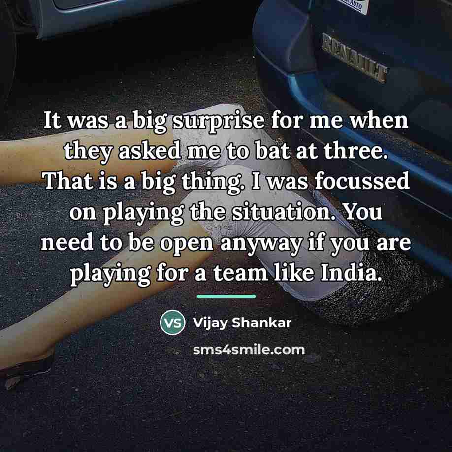 “It was a big surprise for me when they asked…” quote by Vijay Shankar