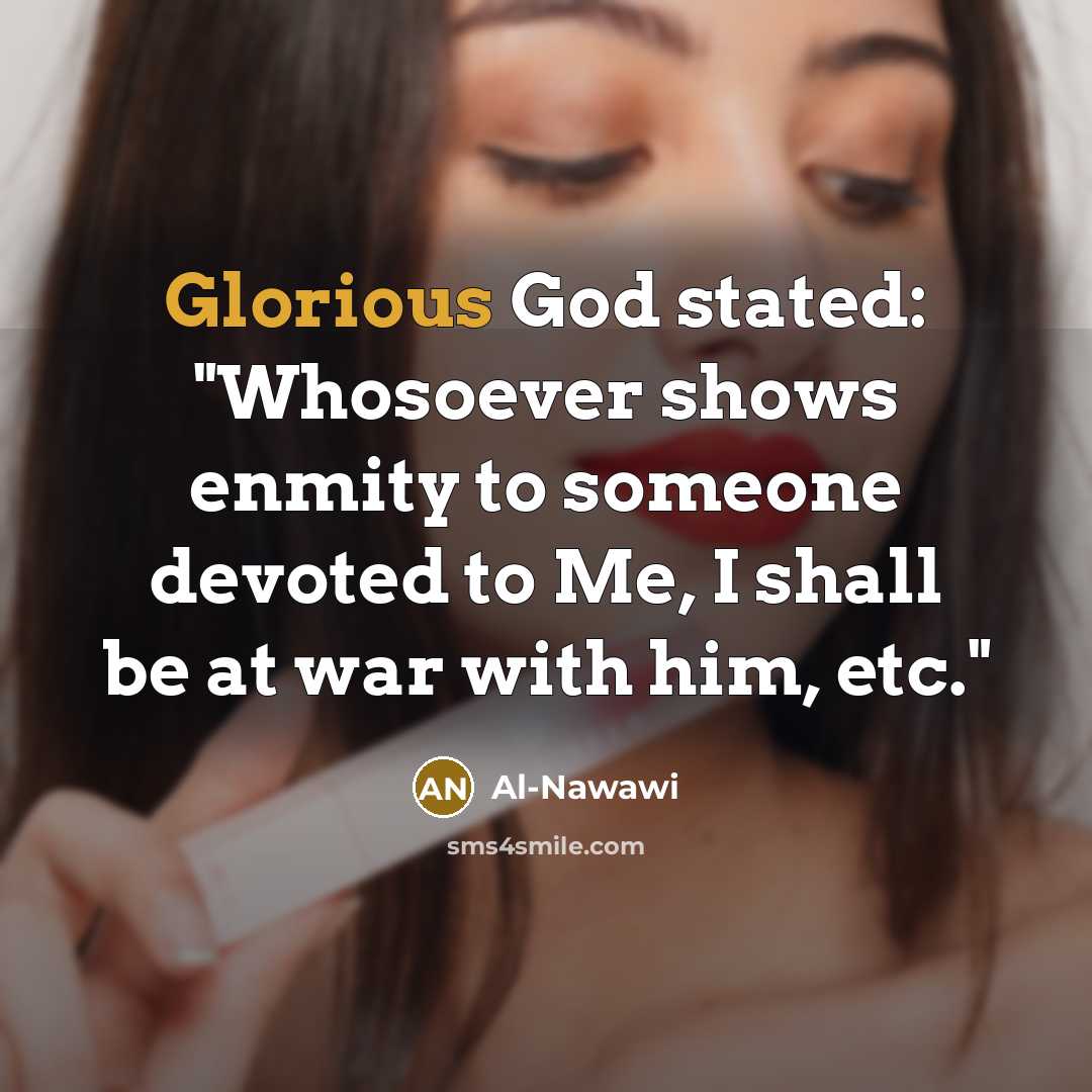 “Glorious God stated: "Whosoever shows enmity to someone devoted to…” quote by Al-Nawawi