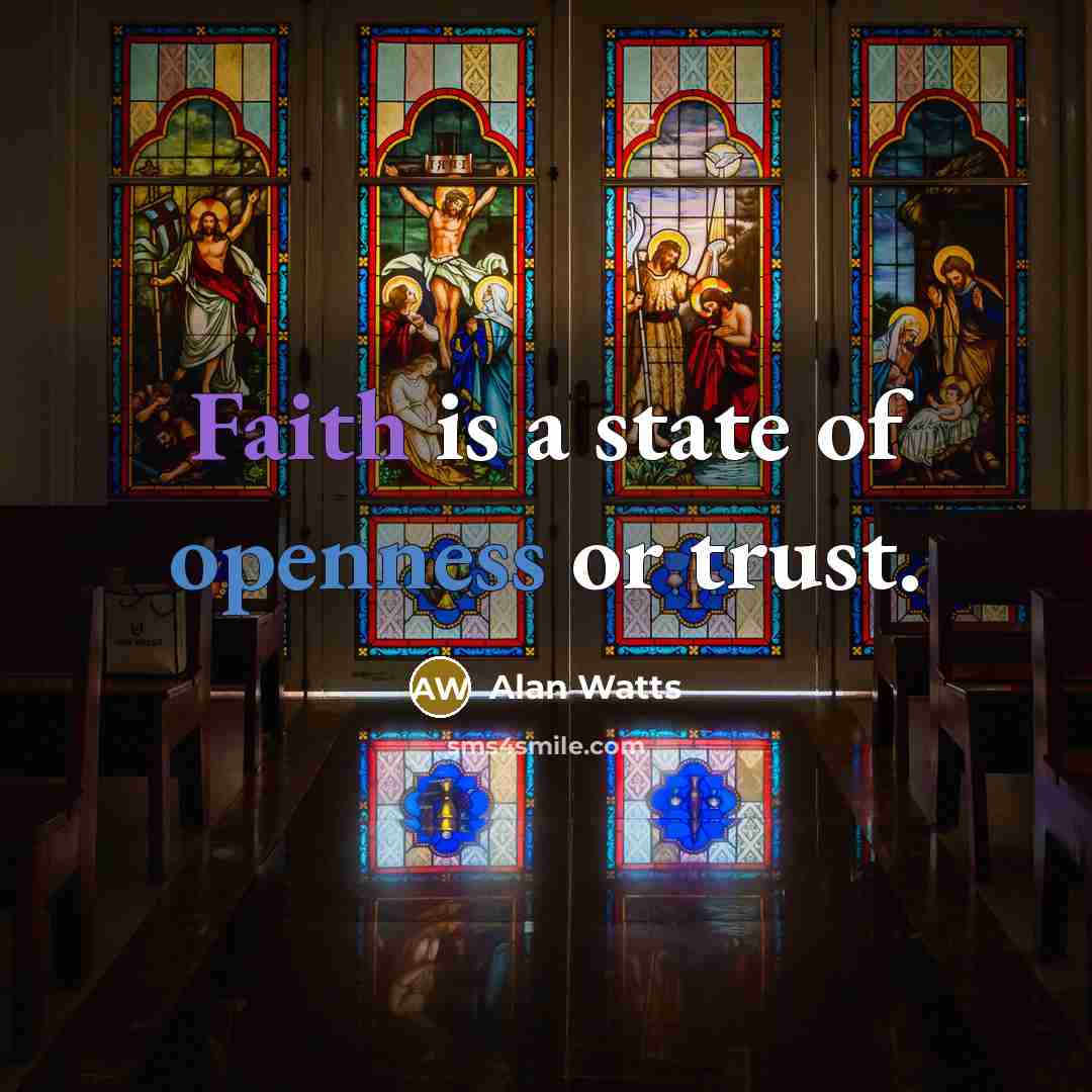 “Faith is a state of openness or trust.…” quote by Alan Watts