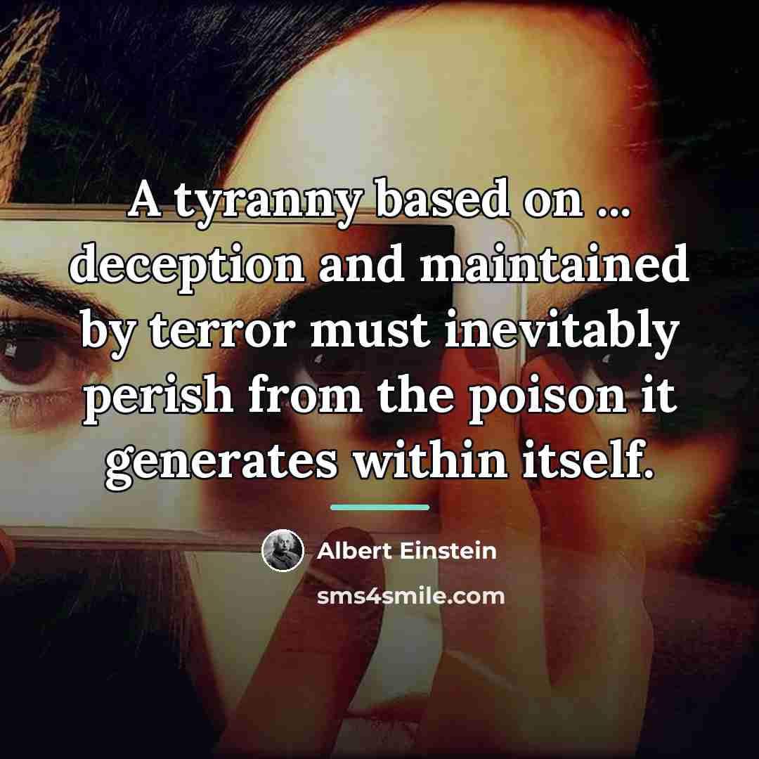 “A tyranny based on ... deception and maintained by terror…” quote by Albert Einstein
