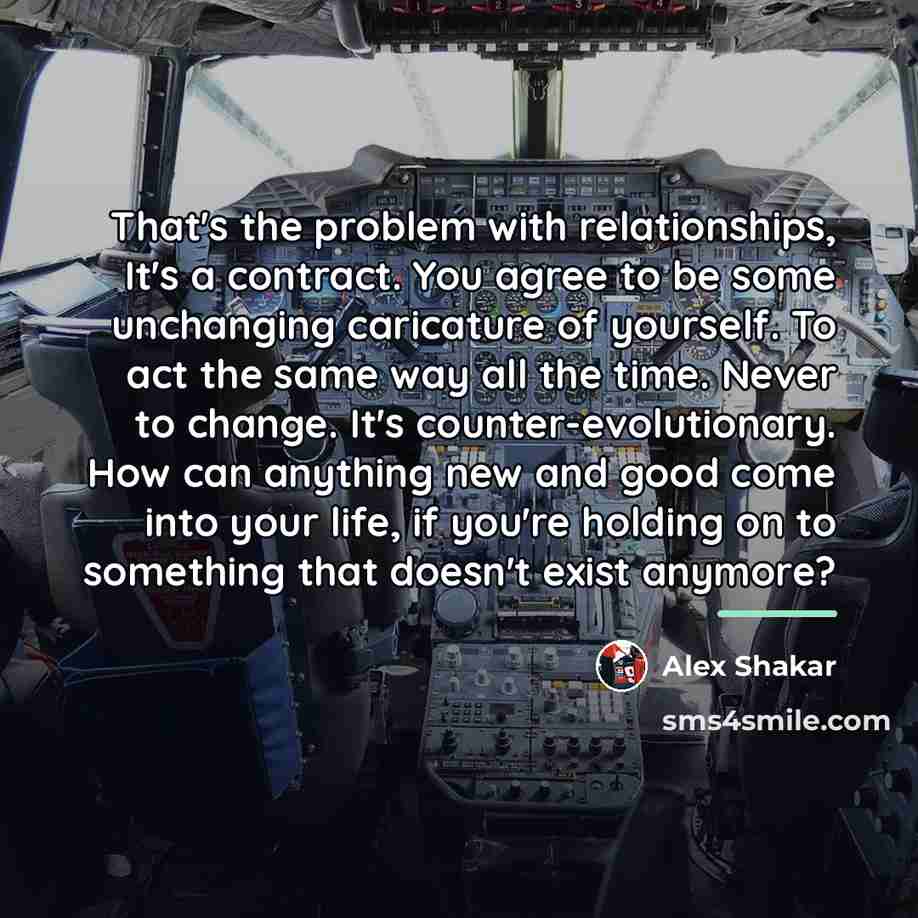 “That's the problem with relationships, It's a contract. You agree…” quote by Alex Shakar