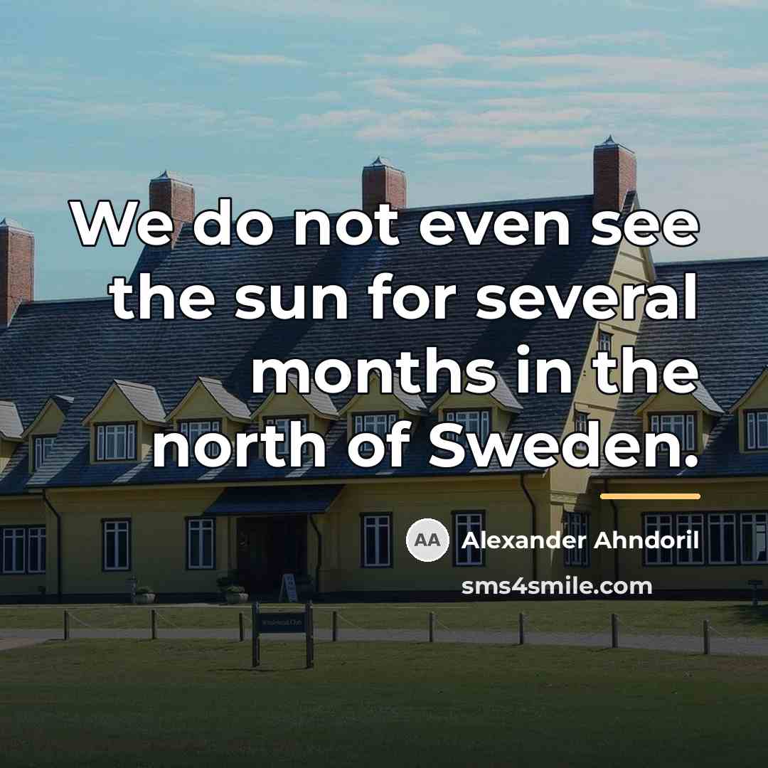 “We do not even see the sun for several months…” quote by Alexander Ahndoril