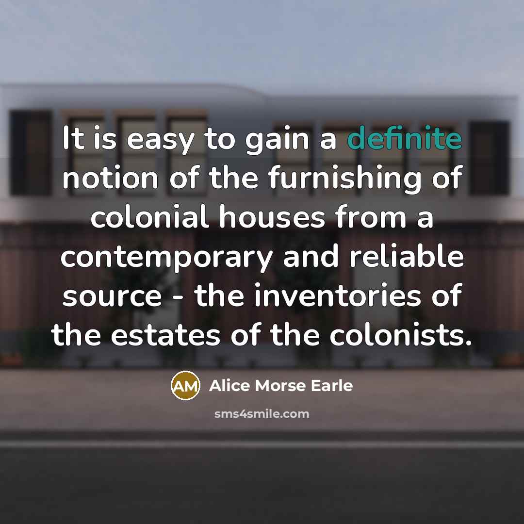 “It is easy to gain a definite notion of the…” quote by Alice Morse Earle