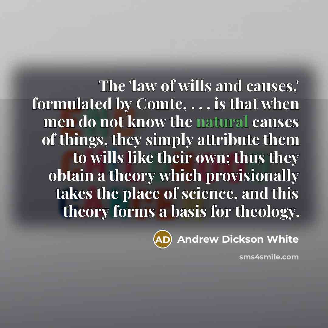 “The 'law of wills and causes,' formulated by Comte, .…” quote by Andrew Dickson White
