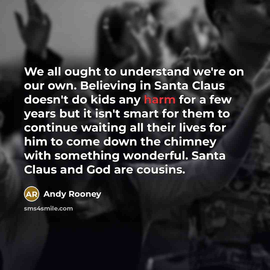 “We all ought to understand we're on our own. Believing…” quote by Andy Rooney