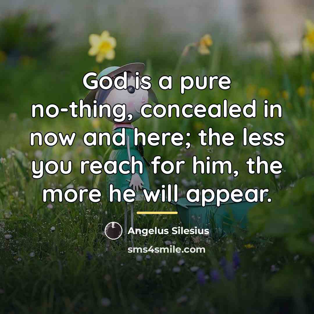 “God is a pure no-thing, concealed in now and here;…” quote by Angelus Silesius