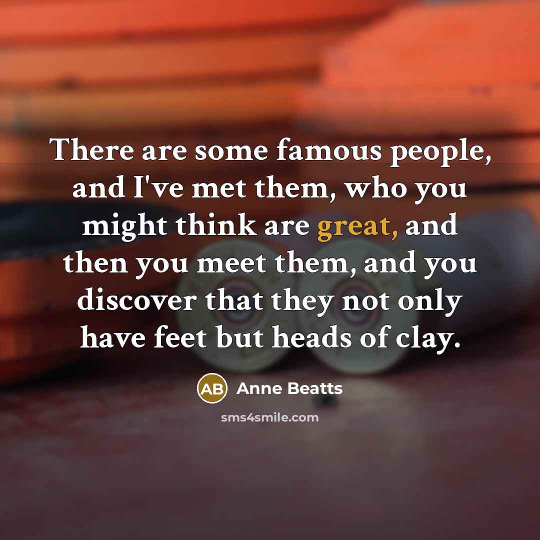 “There are some famous people, and I've met them, who…” quote by Anne Beatts