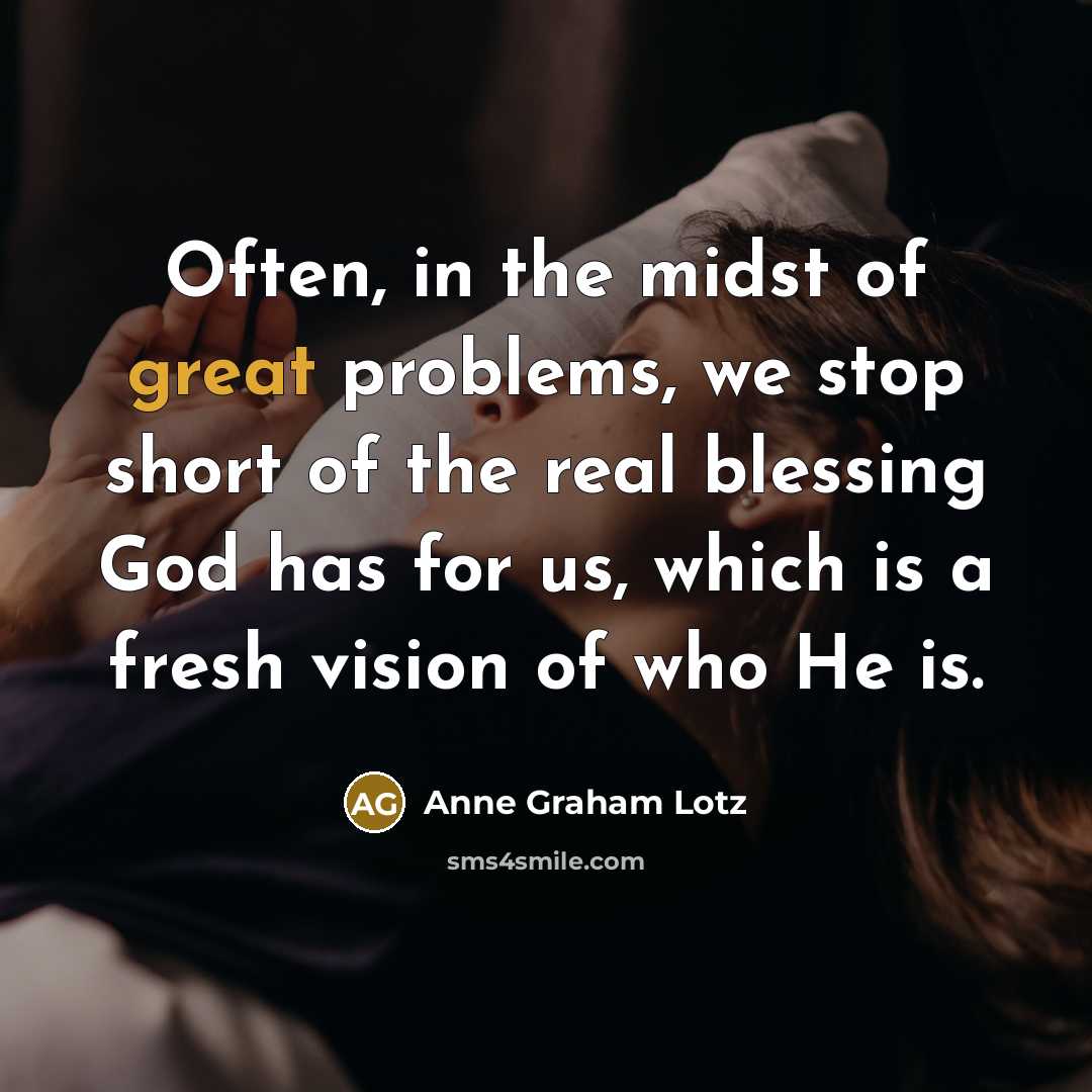 “Often, in the midst of great problems, we stop short…” quote by Anne Graham Lotz