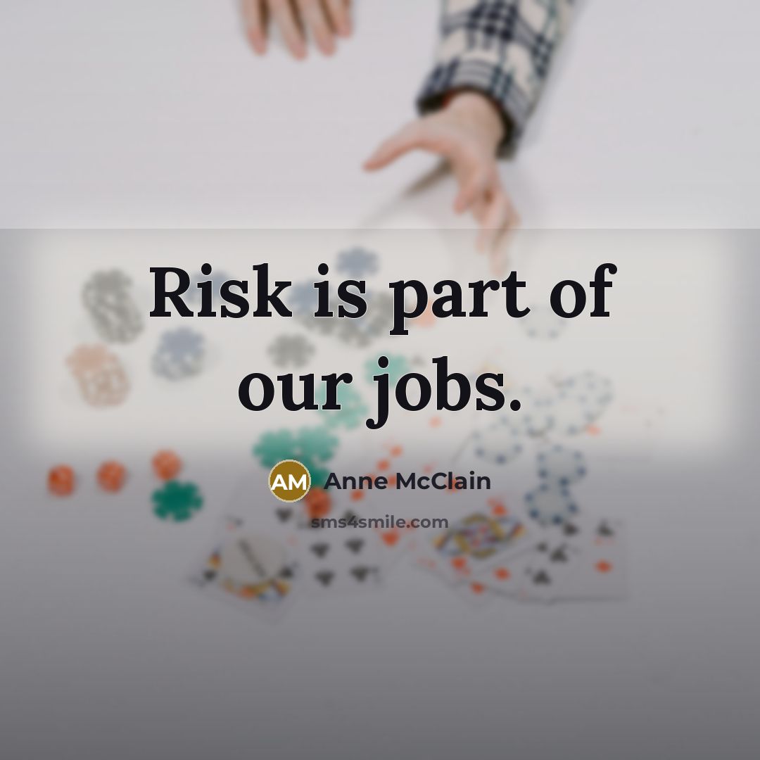 “Risk is part of our jobs.…” quote by Anne McClain