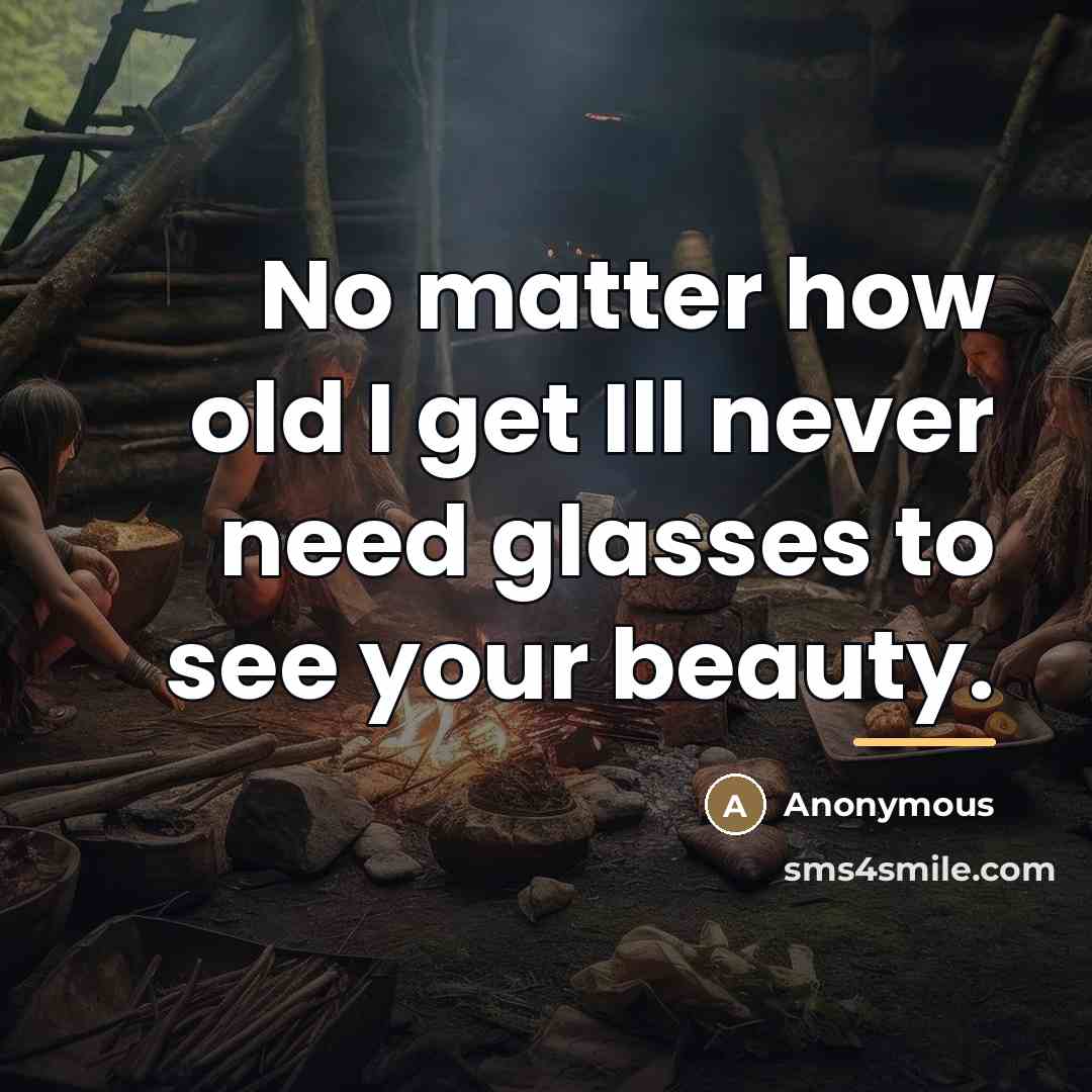 “No matter how old I get Ill never need glasses…” quote by Anonymous
