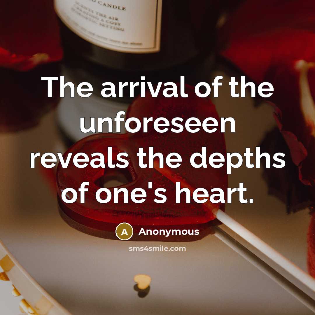 “The arrival of the unforeseen reveals the depths of one's…” quote by Anonymous