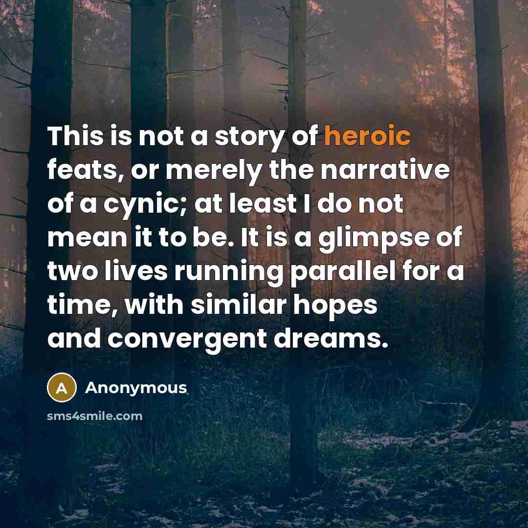 “This is not a story of heroic feats, or merely…” quote by Anonymous