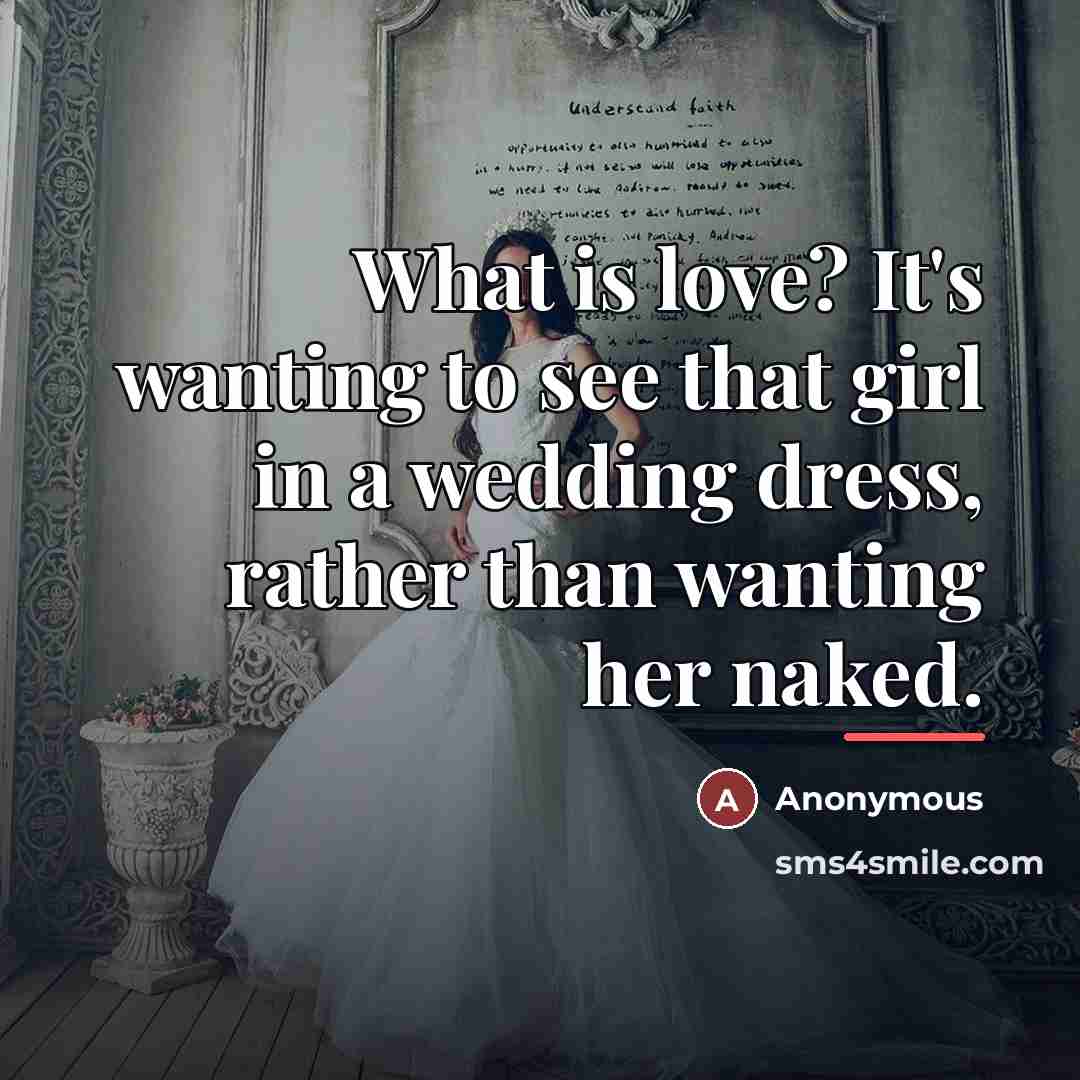 “What is love? It's wanting to see that girl in…” quote by Anonymous