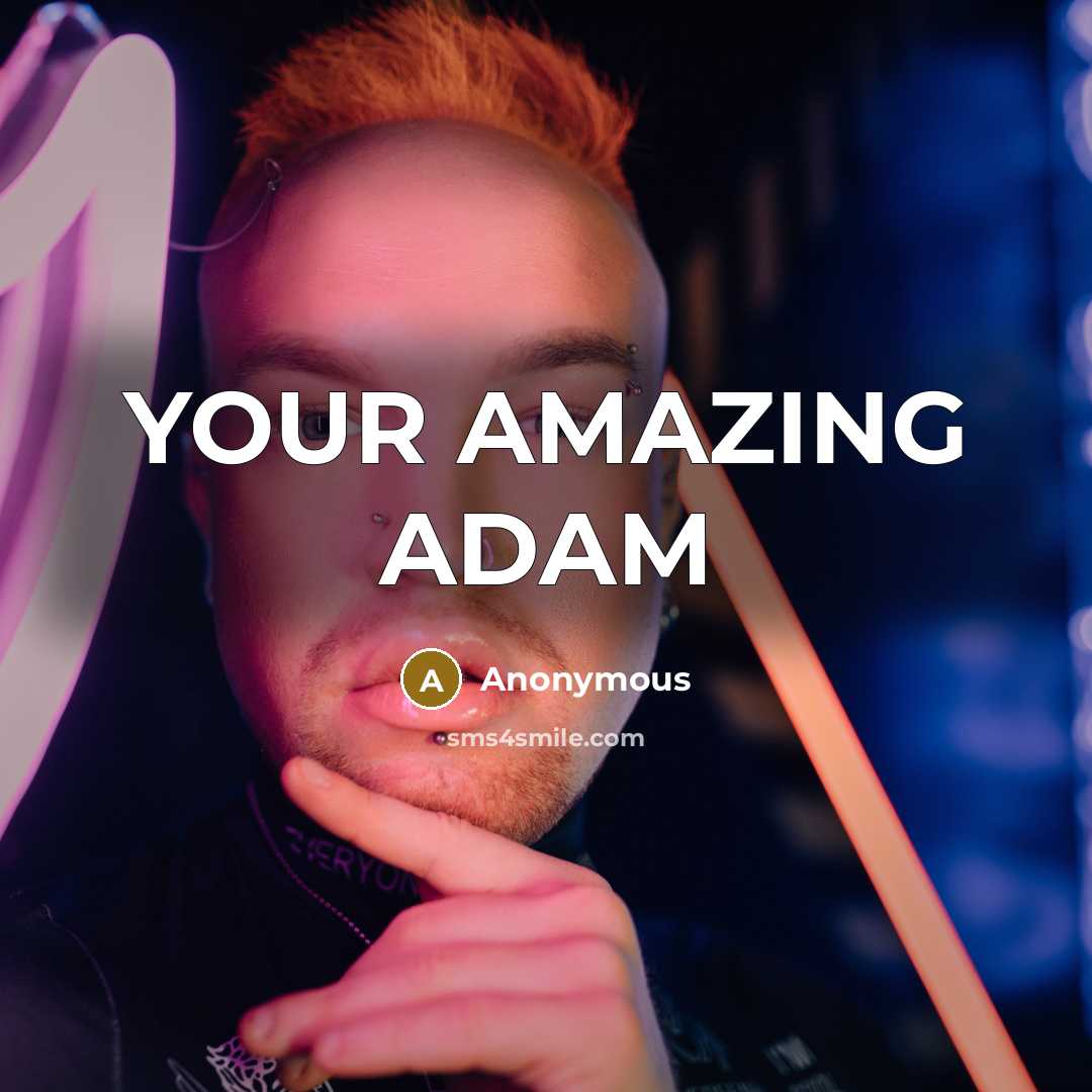“YOUR AMAZING ADAM…” quote by Anonymous