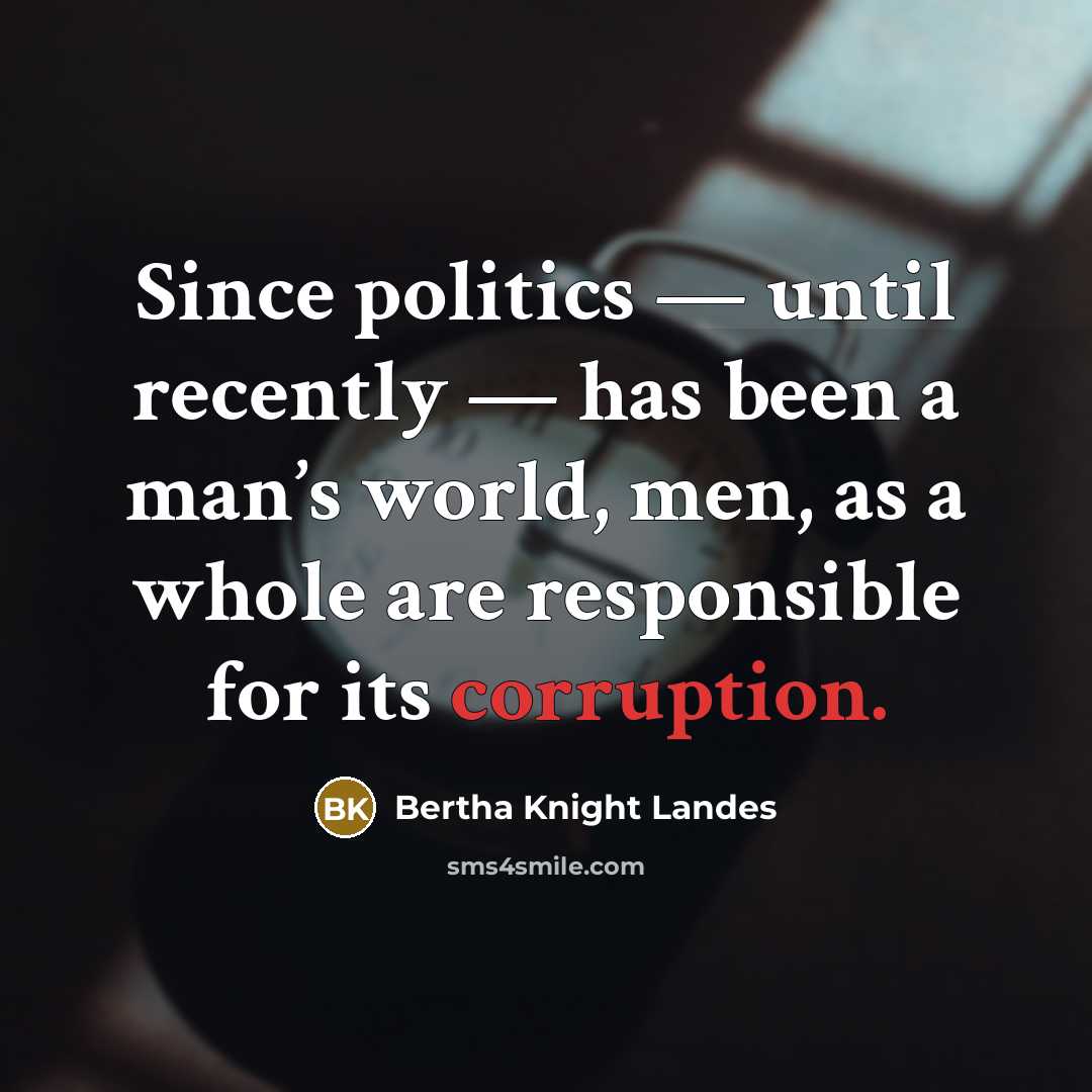 “Since politics — until recently — has been a man’s…” quote by Bertha Knight Landes