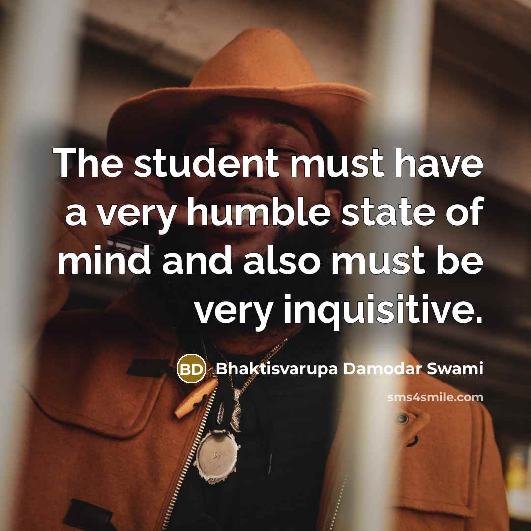 “The student must have a very humble state of mind…” quote by Bhaktisvarupa Damodar Swami