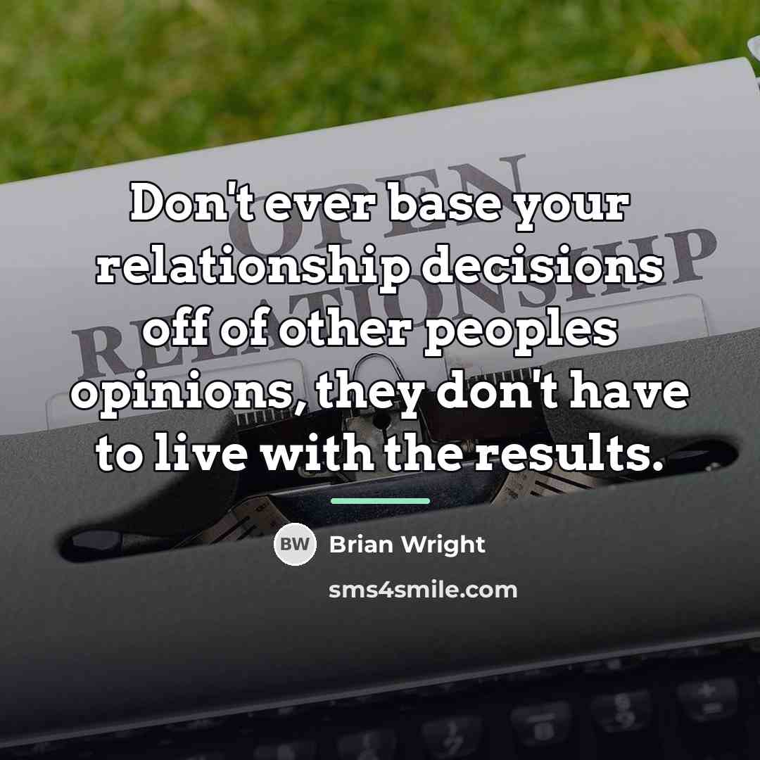 “Don't ever base your relationship decisions off of other peoples…” quote by Brian Wright
