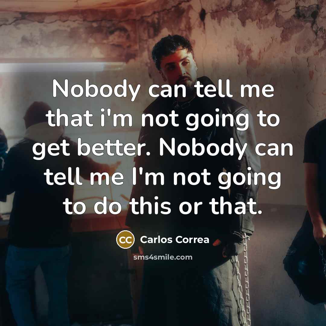 “Nobody can tell me that i'm not going to get…” quote by Carlos Correa