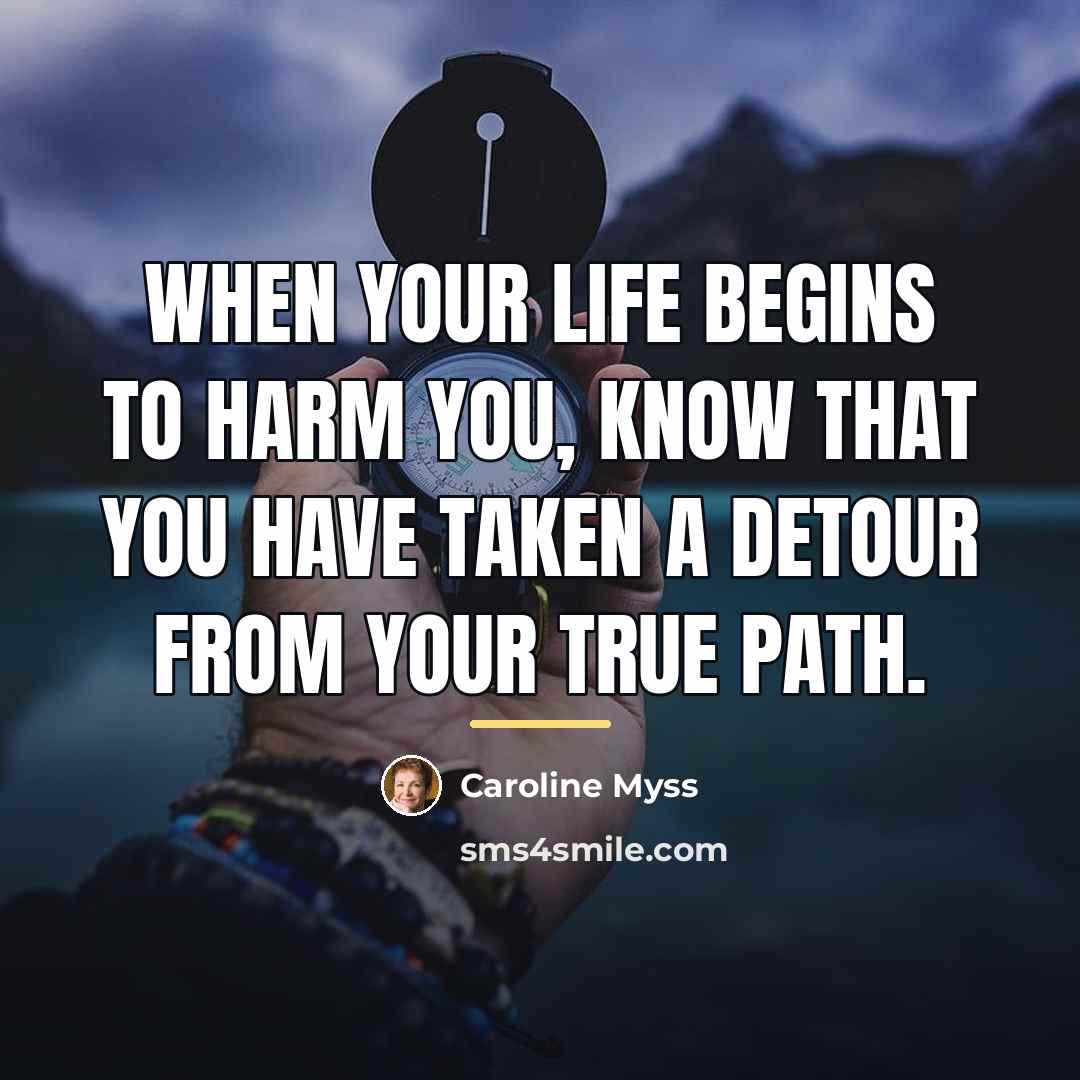 “When your life begins to harm you, know that you…” quote by Caroline Myss