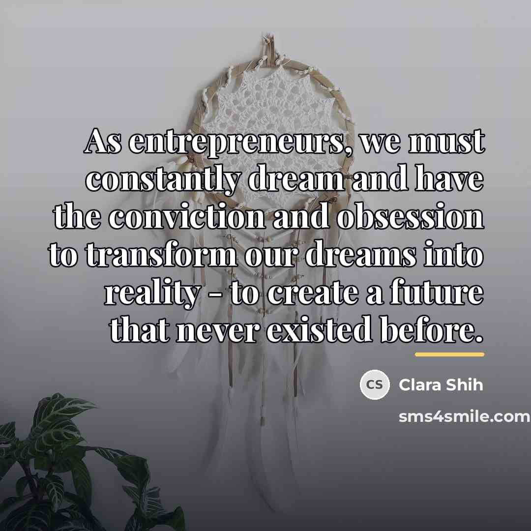 “As entrepreneurs, we must constantly dream and have the conviction…” quote by Clara Shih