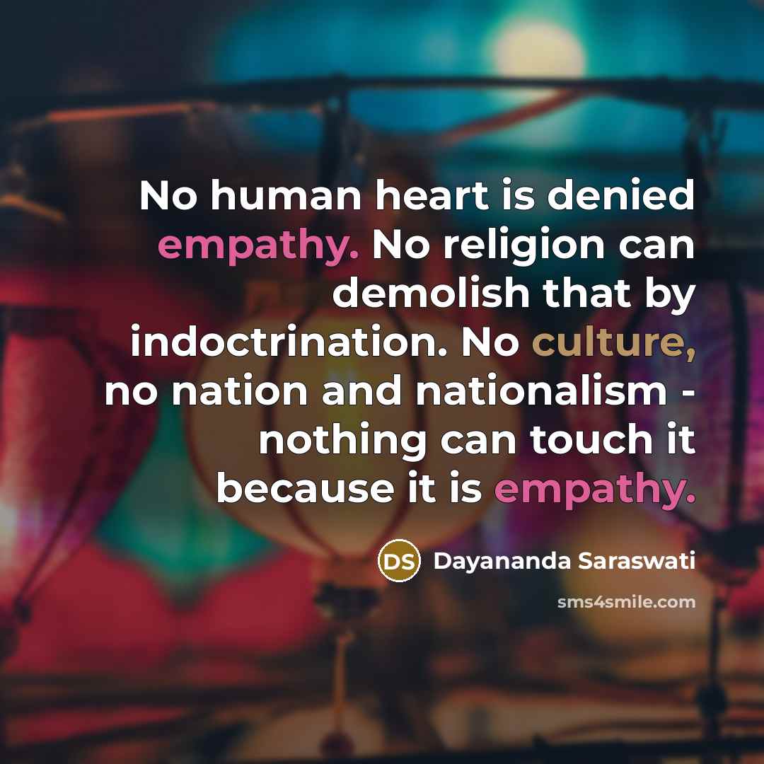 “No human heart is denied empathy. No religion can demolish…” quote by Dayananda Saraswati