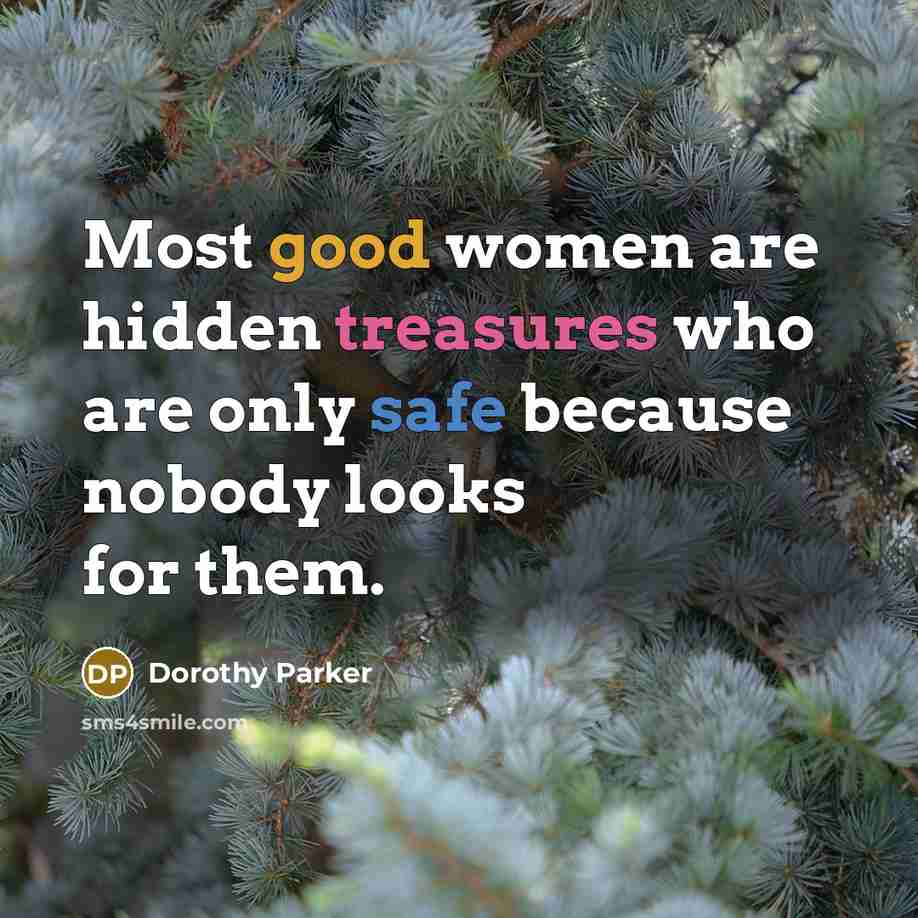“Most good women are hidden treasures who are only safe…” quote by Dorothy Parker