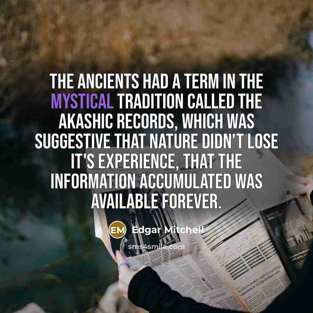 “The ancients had a term in the mystical tradition called…” quote by Edgar Mitchell