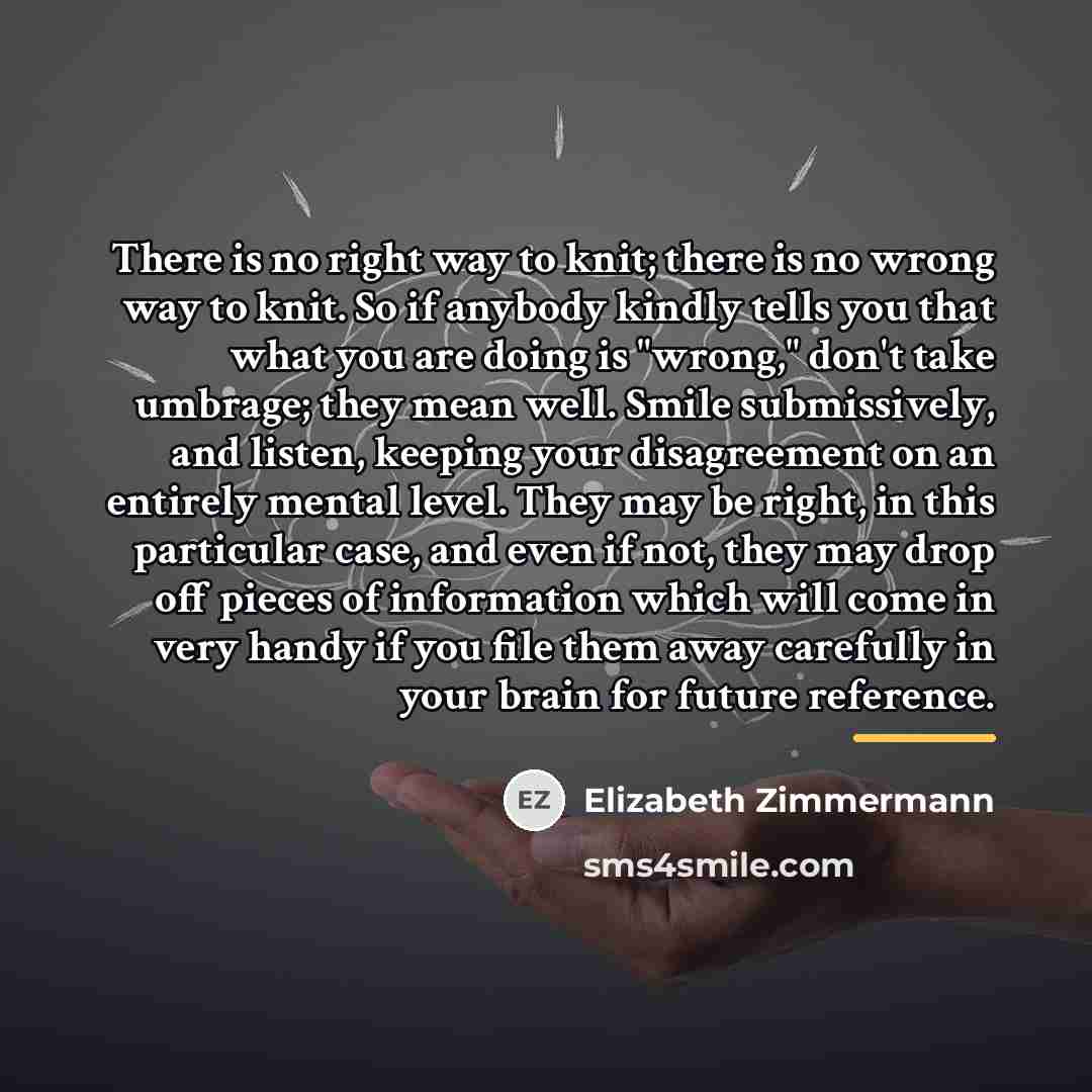 “There is no right way to knit; there is no…” quote by Elizabeth Zimmermann