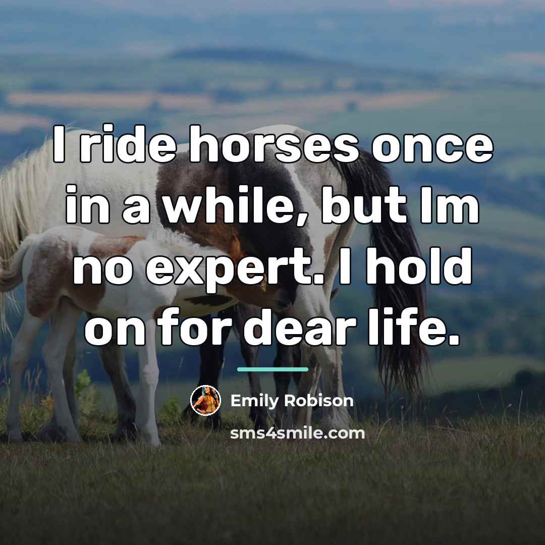 “I ride horses once in a while, but Im no…” quote by Emily Robison