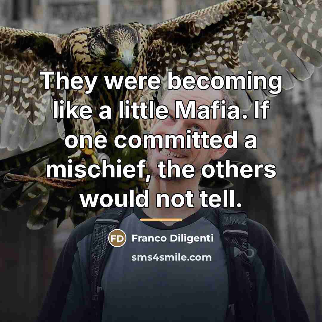 “They were becoming like a little Mafia. If one committed…” quote by Franco Diligenti