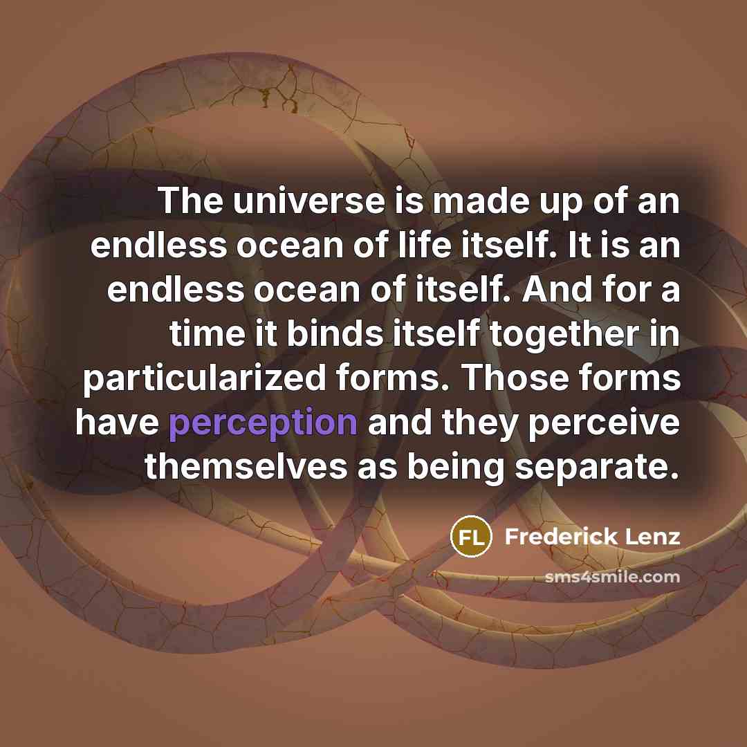 “The universe is made up of an endless ocean of…” quote by Frederick Lenz