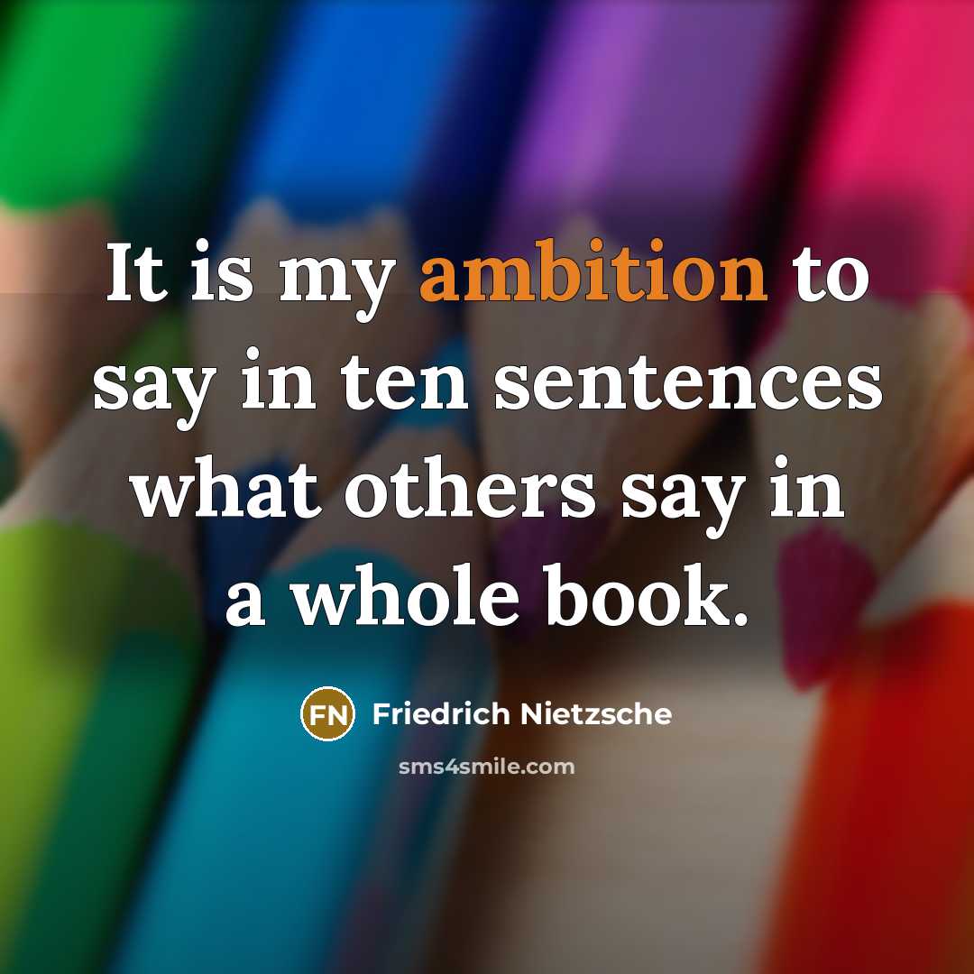 “It is my ambition to say in ten sentences what…” quote by Friedrich Nietzsche