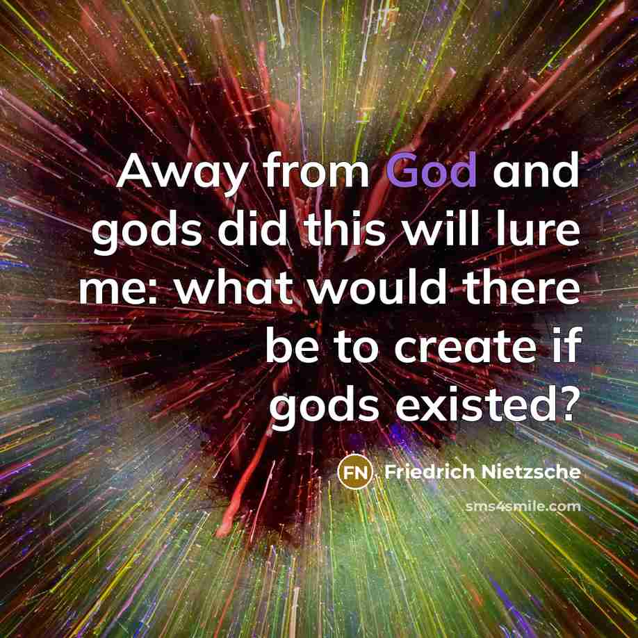“Away from God and gods did this will lure me:…” quote by Friedrich Nietzsche