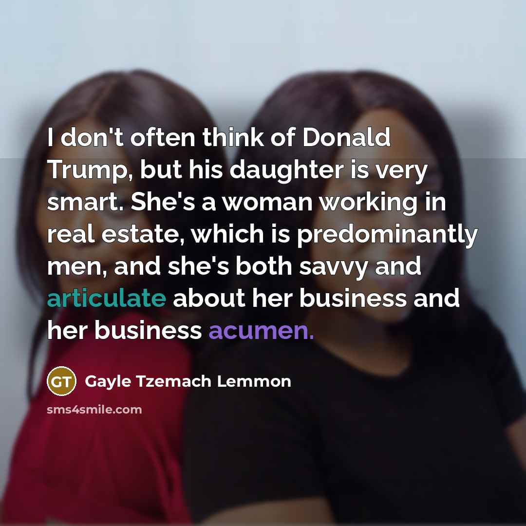 “I don't often think of Donald Trump, but his daughter…” quote by Gayle Tzemach Lemmon