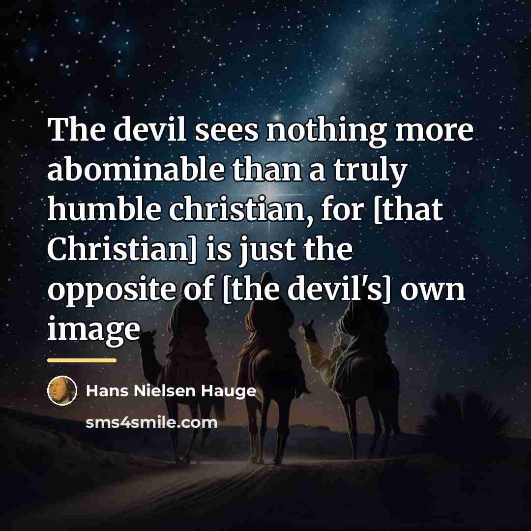 “The devil sees nothing more abominable than a truly humble…” quote by Hans Nielsen Hauge
