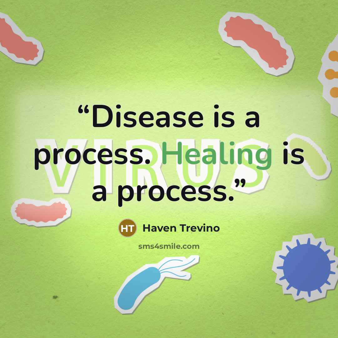 “Disease is a process. Healing is a process.” quote by Haven Trevino