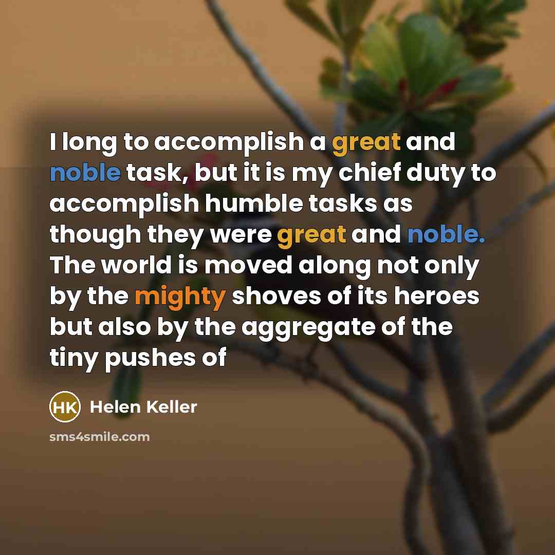 “I long to accomplish a great and noble task, but…” quote by Helen Keller