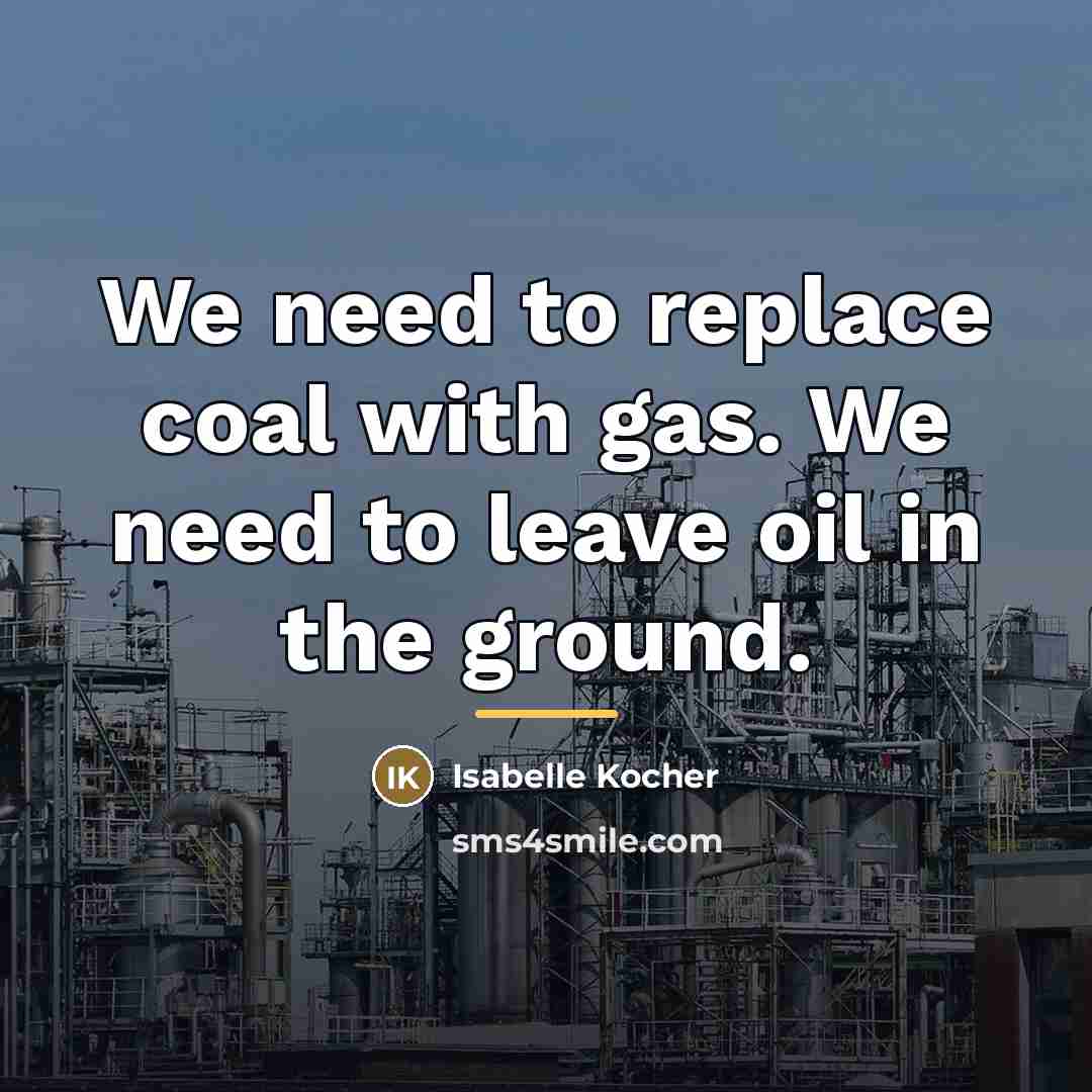 “We need to replace coal with gas. We need to…” quote by Isabelle Kocher