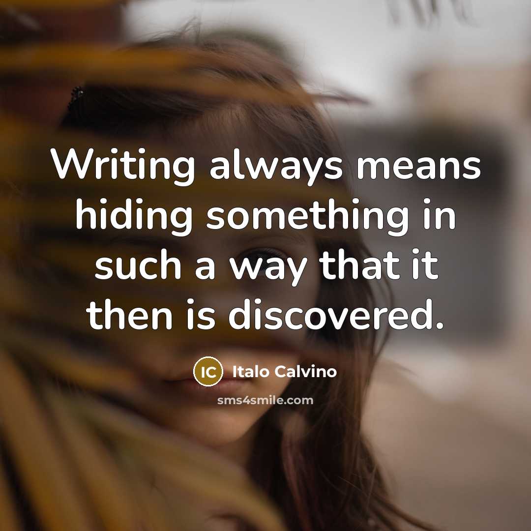 “Writing always means hiding something in such a way that…” quote by Italo Calvino