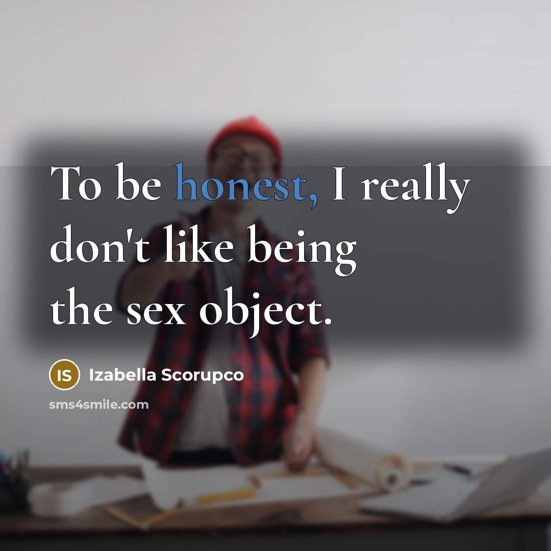 “To be honest, I really don't like being the sex…” quote by Izabella Scorupco