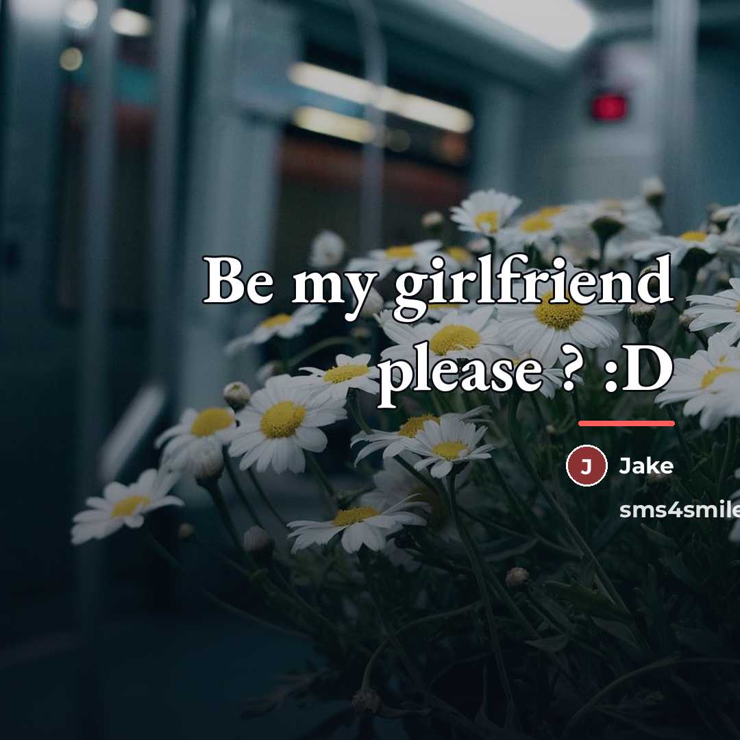 “Be my girlfriend please ? :D…” quote by Jake