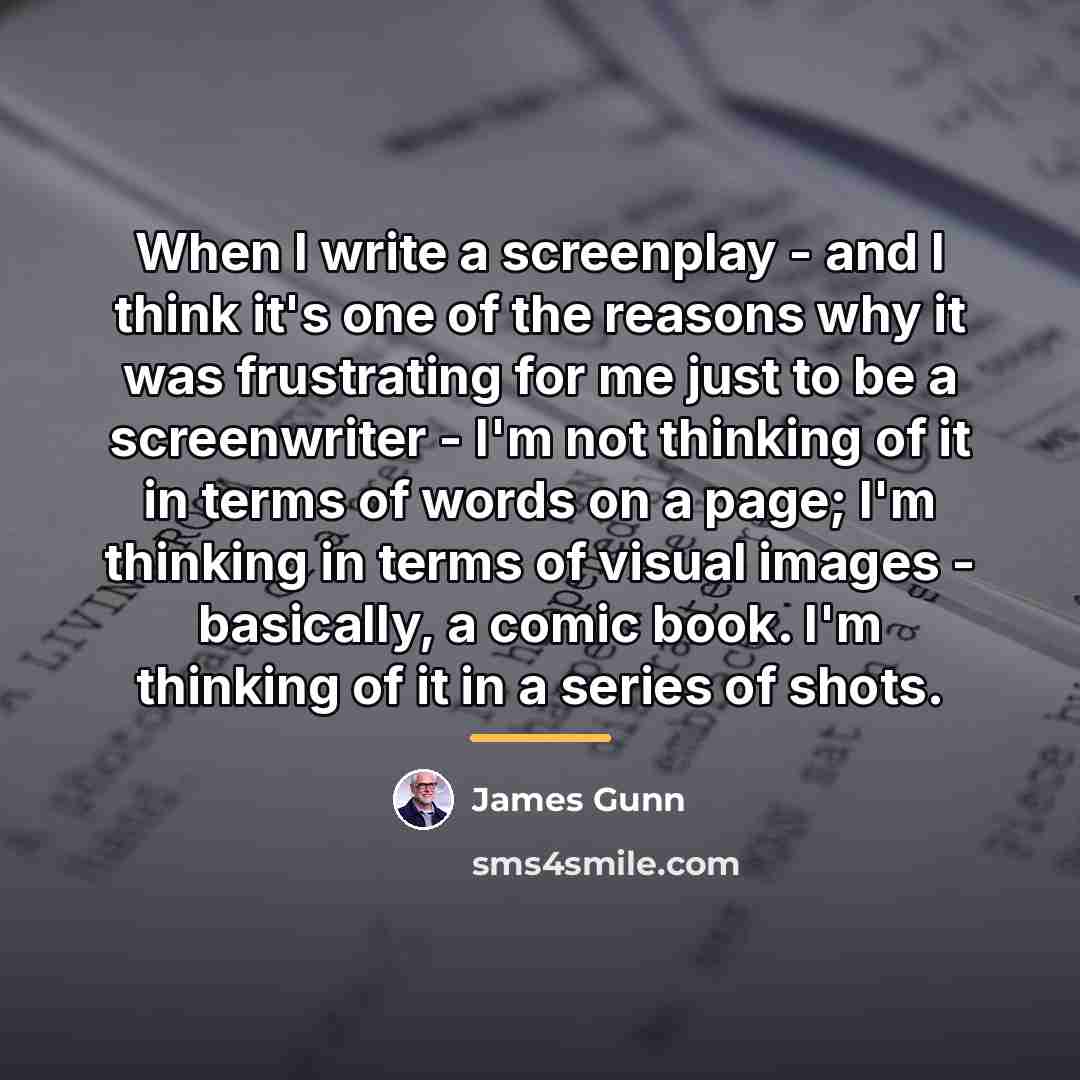 “When I write a screenplay - and I think it's…” quote by James Gunn