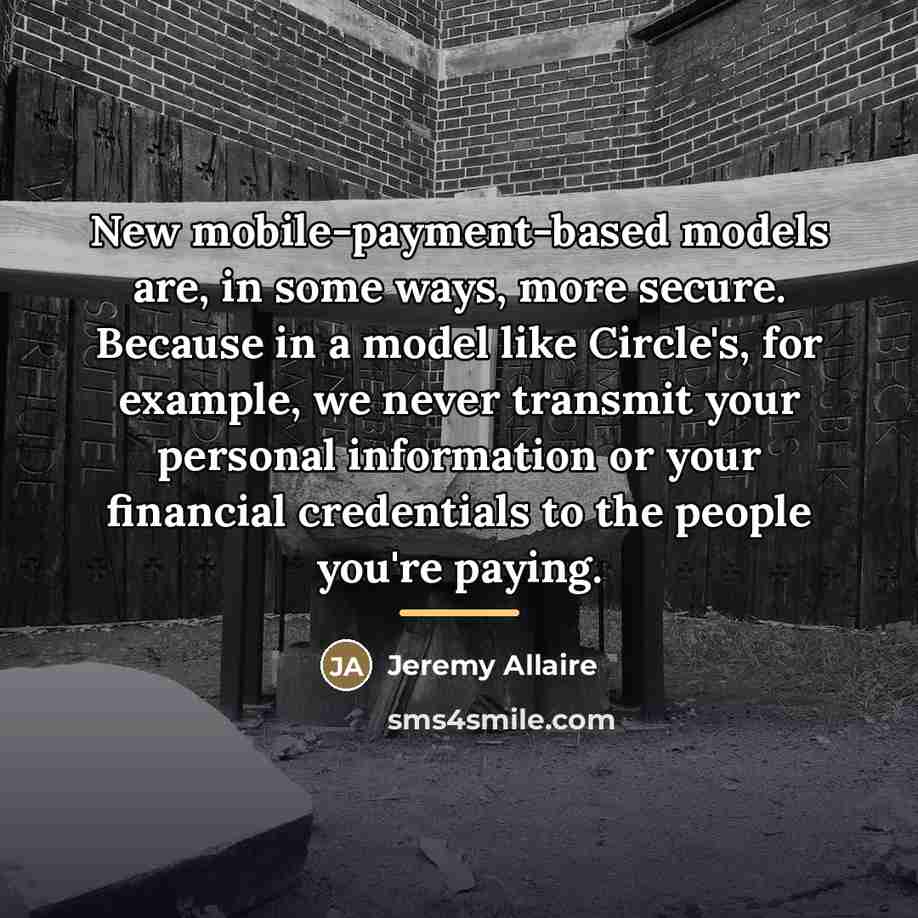 “New mobile-payment-based models are, in some ways, more secure. Because…” quote by Jeremy Allaire