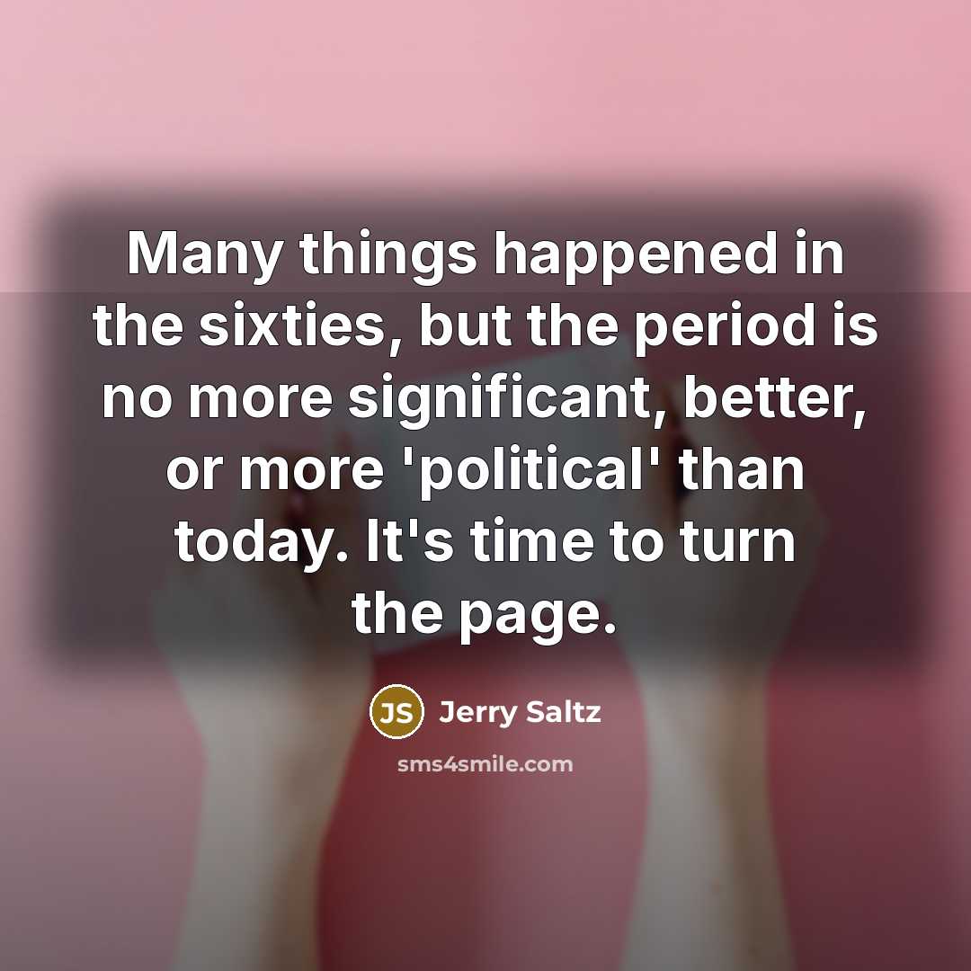 “Many things happened in the sixties, but the period is…” quote by Jerry Saltz