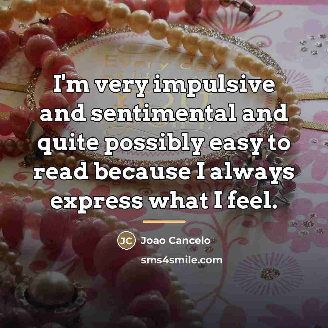 “I'm very impulsive and sentimental and quite possibly easy to…” quote by Joao Cancelo