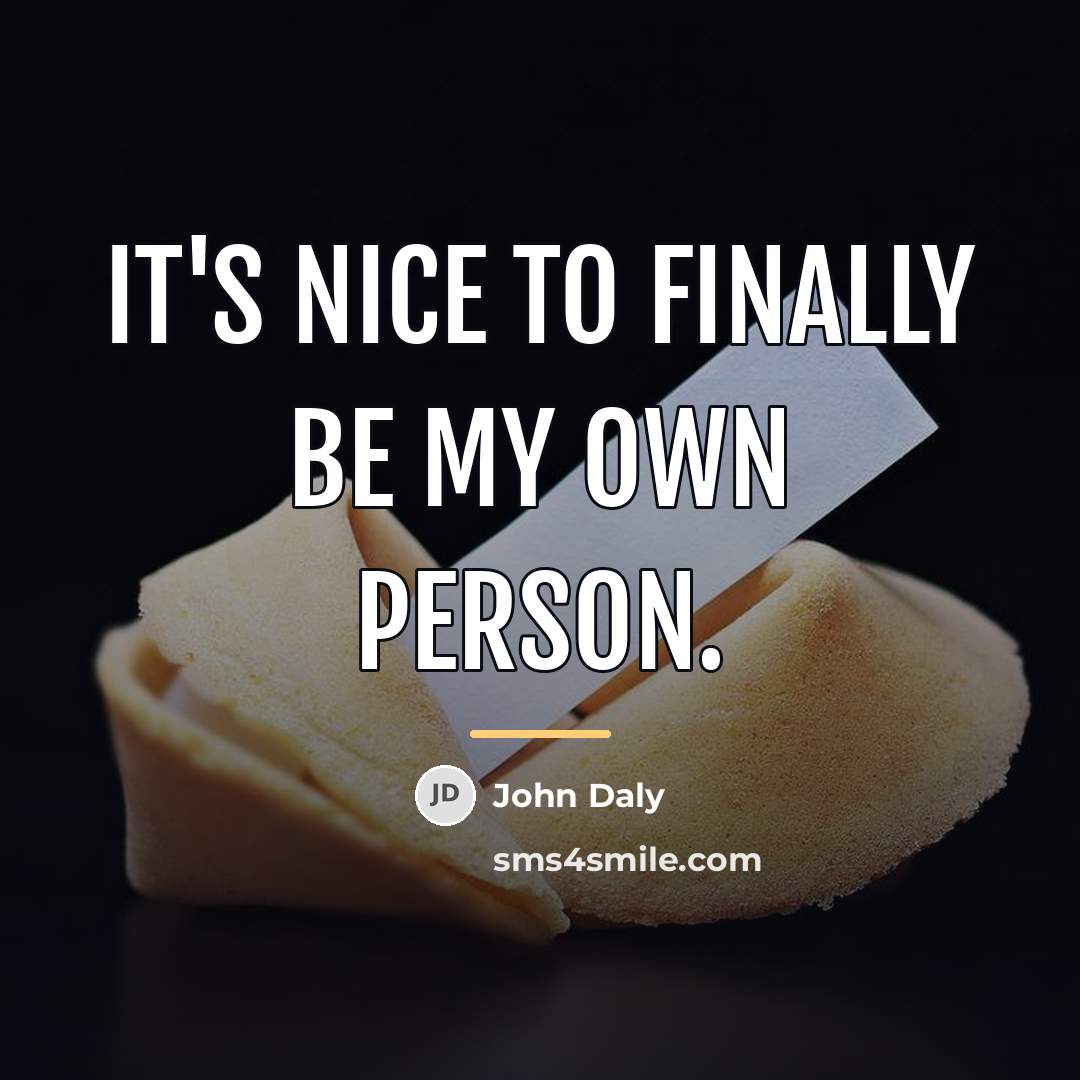 “It's nice to finally be my own person.…” quote by John Daly